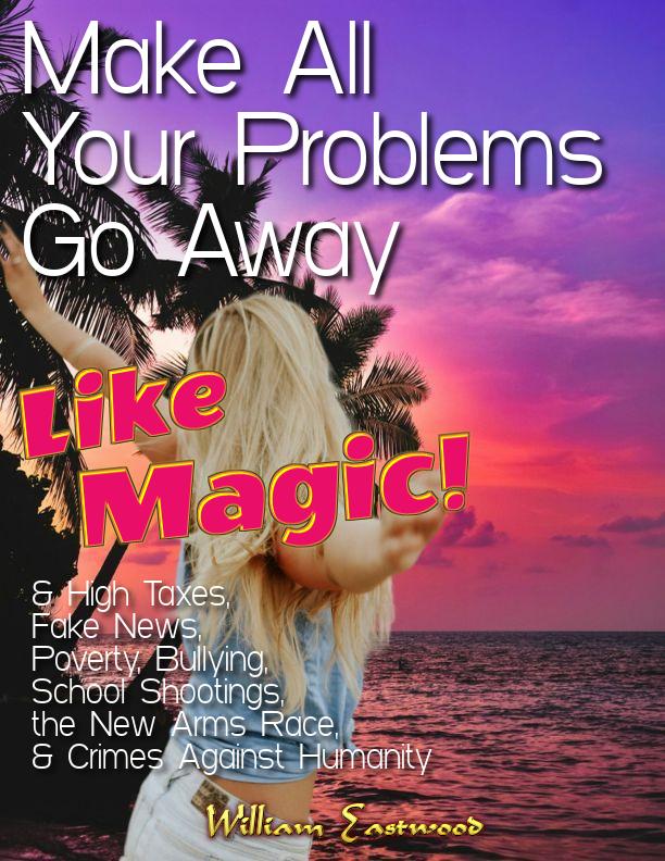 Make All Your Problems Go Away Like Magic, ebook by William Eastwood